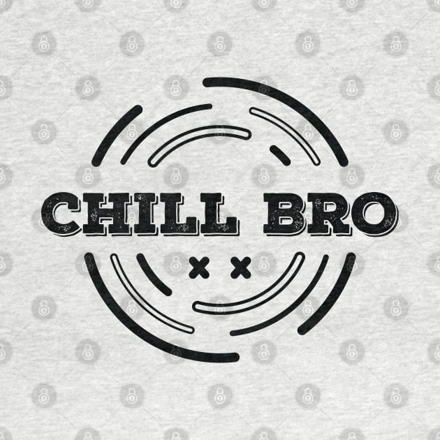 CHILL BRO by VecTikSam